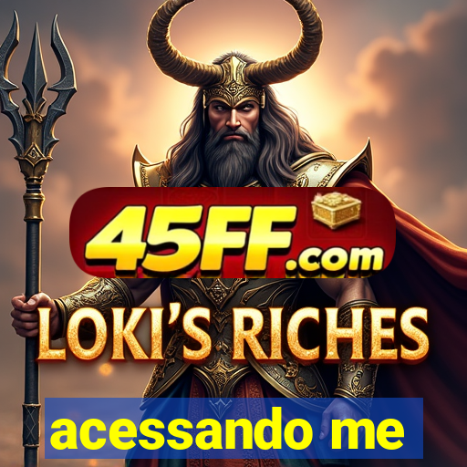 acessando me